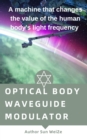 Image for Optical Body Waveguide Modulator A Machine That Changes The Value Of The Human Body&#39;s Light Frequency