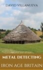 Image for Metal Detecting Iron Age Britain