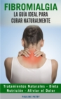 Image for Fibromialgia: La Guia Ideal Para Curar Naturalmente
