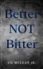 Image for Better Not Bitter