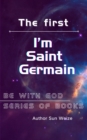 Image for Be With God Series Of Books The Firsta SI Am Saint Germaina