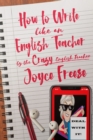 Image for How To Write Like An English Teacher! By the Crazy English Teacher