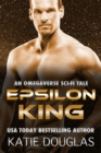 Image for Epsilon King: An Omegaverse Sci-Fi Tale