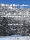Image for Beyond the Horizon: A Guide to Snowshoeing Historic Sites in Northern Colorado, Fourth Edition