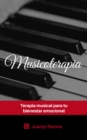 Image for Musicoterapia. Terapia Musical Para Tu Bienestar Emocional