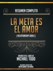 Image for Resumen Completo: La Meta Es El Amor (Relationship Goals) - Basado En El Libro De Michael Todd