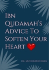 Image for Ibn Qudamah&#39;s Advice To Soften Your Heart