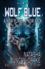 Image for Wolf Blue: A New Place, a New Pack (A Sci-Fi Werewolf Short Story)
