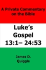 Image for Private Commentary on The Bible: Luke&#39;s Gospel 13:1-24:53