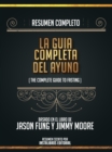Image for Resumen Completo: La Guia Completa Del Ayuno (The Complete Guide To Fasting) - Basado En El Libro De Jason Fung Y Jimmy Moore