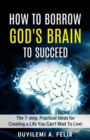 Image for How to Borrow God&#39;s Brain To Succeed
