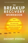 Image for Breakup Recovery Workbook: Daily Writing Exercises for Surviving (And Eventually Thriving) Through the End of a Relationship