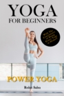 Image for Yoga For Beginners: Power Yoga: With The Convenience of Doing Power Yoga at Home!!