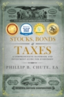 Image for Stocks, Bonds &amp; Taxes: A Comprehensive Handbook and Investment Guide for Everybody