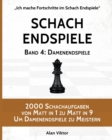 Image for Schach Endspiele, Band 4 : Damenendspiele: 2000 Schachaufgaben von Matt in 1 zu Matt in 9 Um Damenendspiele zu Meistern