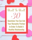 Image for Hand In Hand - 30 Questions You Can Ask Your Romantic Partner In Order To Build A Healthy Relationship