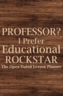 Image for Professor? I Prefer Educational Rockstar 2022 Planner : Teacher Lesson Planner, College Teacher Planner, University Teacher Planner