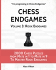 Image for Chess Endgames, Volume 3 : Rook Endgames: 2000 Chess Puzzles from Mate in 1 to Mate in 9 To Master Rook Endgames
