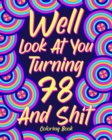Image for Well Look at You Turning 78 and Shit Coloring Book : Grandma Grandpa 78th Birthday Gift, Funny Quote Coloring Page, 40s Painting
