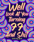 Image for Well Look at You Turning 77 and Shit Coloring Book
