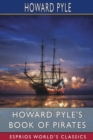 Image for Howard Pyle&#39;s Book of Pirates (Esprios Classics) : Edited by Merle Johnson