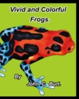 Image for Vivid and Colorful Frogs.
