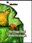 Image for The Frogs That Make Us Laugh.