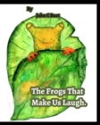 Image for The Frogs That Make Us Laugh.