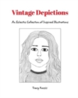 Image for Vintage Depictions : An Eclectic Collection of Inspired Illustrations