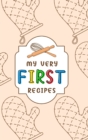 Image for My Very First Recipes : Food Journal Hardcover, Meal Planner 60 Pages, Daily Food Tracker, Food Log