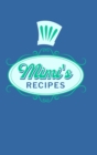 Image for Mimi&#39;s Recipes : Food Journal Hardcover, Meal 60 Recipes Planner, Grandma Cooking Book
