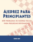 Image for Ajedrez para Principiantes : 600 problemas de Ajedrez f?ciles para progresar r?pidamente