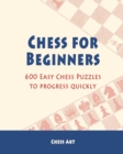 Image for Chess for Beginners : 600 Easy Chess Puzzles to progress quickly