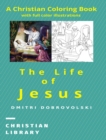 Image for The Life of Jesus : A Christian Coloring Book with full color illustrations