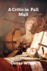Image for A Critic in Pall Mall : Being Extracts from Reviews and Miscellanies
