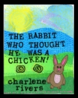 Image for The Rabbit Who Thought He Was A Chicken