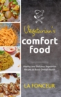 Image for Vegetarian&#39;s Comfort Food : Healthy and Delicious Vegetarian Recipes to Boost Overall Health