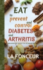 Image for Eat to Prevent and Control Diabetes and Arthritis (Full Color print) : How Superfoods Can Help You Live Disease Free