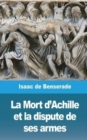 Image for La Mort d&#39;Achille et la dispute de ses armes