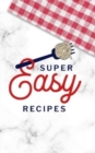 Image for Super Easy Recipes : Food Journal Hardcover, Recipe Notebook, Meal Planner, 60 Recipes
