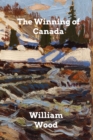 Image for The Winning of Canada : A Chronicle of Wolfe