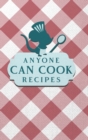 Image for Anyone Can Cook Recipes