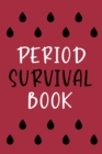 Image for Period Survival Book : Health Log Book, Yearly Period Tracker, Menstrual Log, Menstrual Cycle Calendar