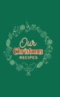 Image for Our Christmas Recipes ( Hardcover ) : Food Journal, Christmas Memory Book, Family Favorite Recipes