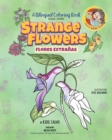Image for Strange Flowers : A Bilingual Coloring Book. The Adventures of Pili?s Book Club.: The Adventures of Pili