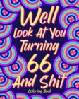 Image for Well Look at You Turning 66 and Shit : Coloring Books for Adults, 66th Birthday Gift for Her, Sarcasm Quotes