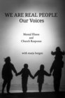 Image for We Are Real People : Our Voices: Mental Illness and Church Response