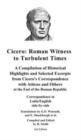 Image for Cicero : Roman Witness to Turbulent Times: A Compilation of Historical Highlights and Selected Excerpts from Cicero&#39;s...