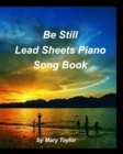 Image for Be Still Lead Sheets Piano Song Book : Piano Chords Lead Sheets Fake Book Worship Praise Church Sing