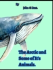 Image for The Arctic and Some of It&#39;s Animals.
